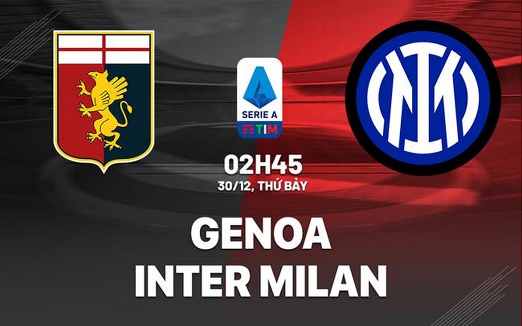 Nhận định Genoa vs Inter Milan 02h45 ngày 30/12
